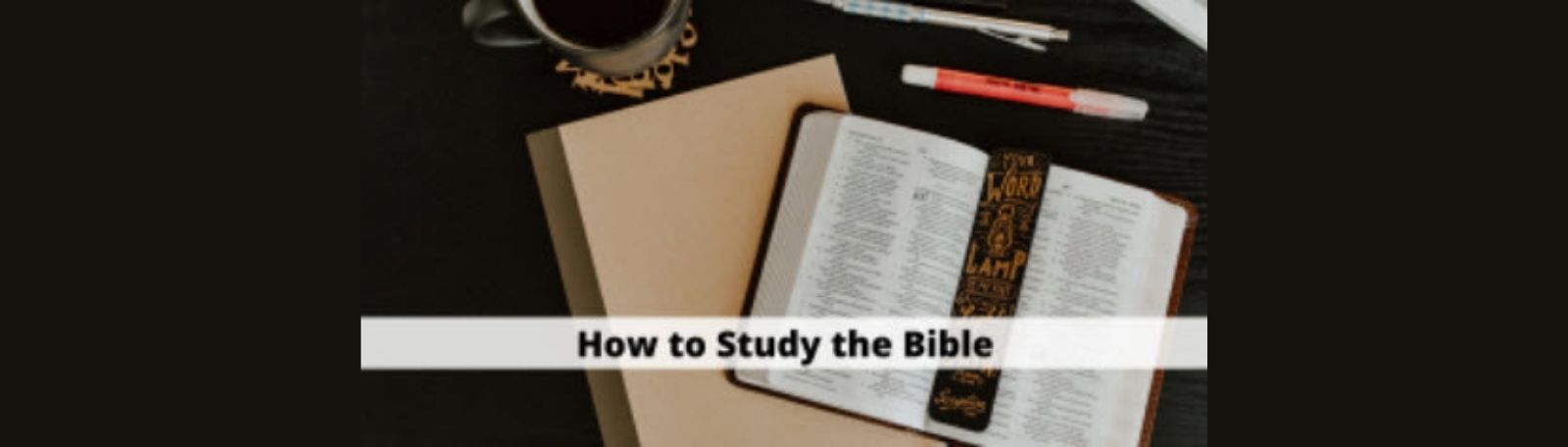 Featured image for “How To Study The Bible”