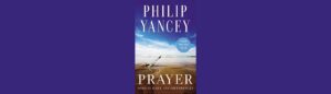 Prayer Does It Make Any Difference by Phillip Yancey