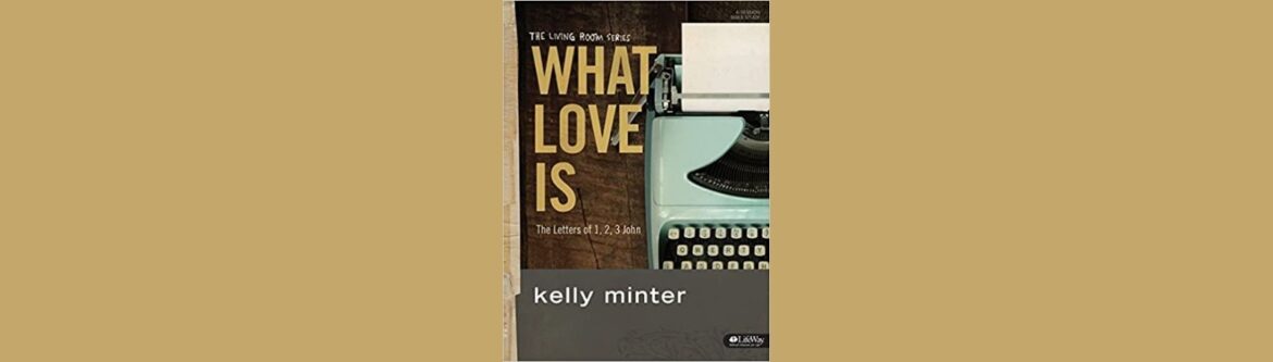 What Love Is by Kelly Minter