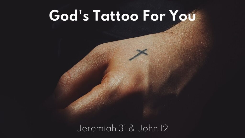 Sermon: God's Tattoo For You