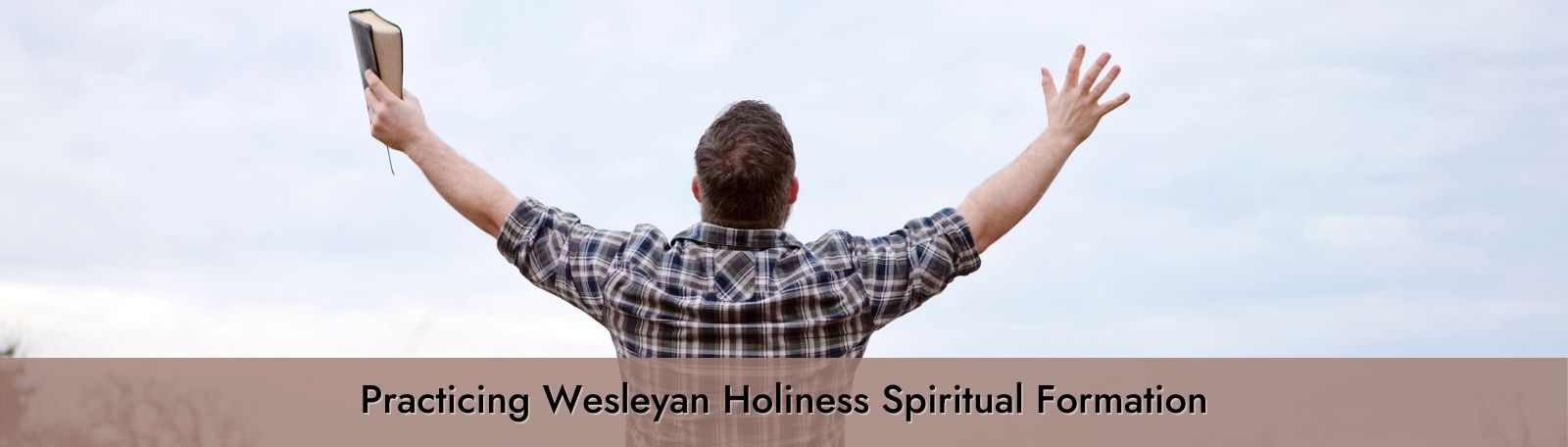 Featured image for “Practicing Wesleyan Holiness Spiritual Formation”
