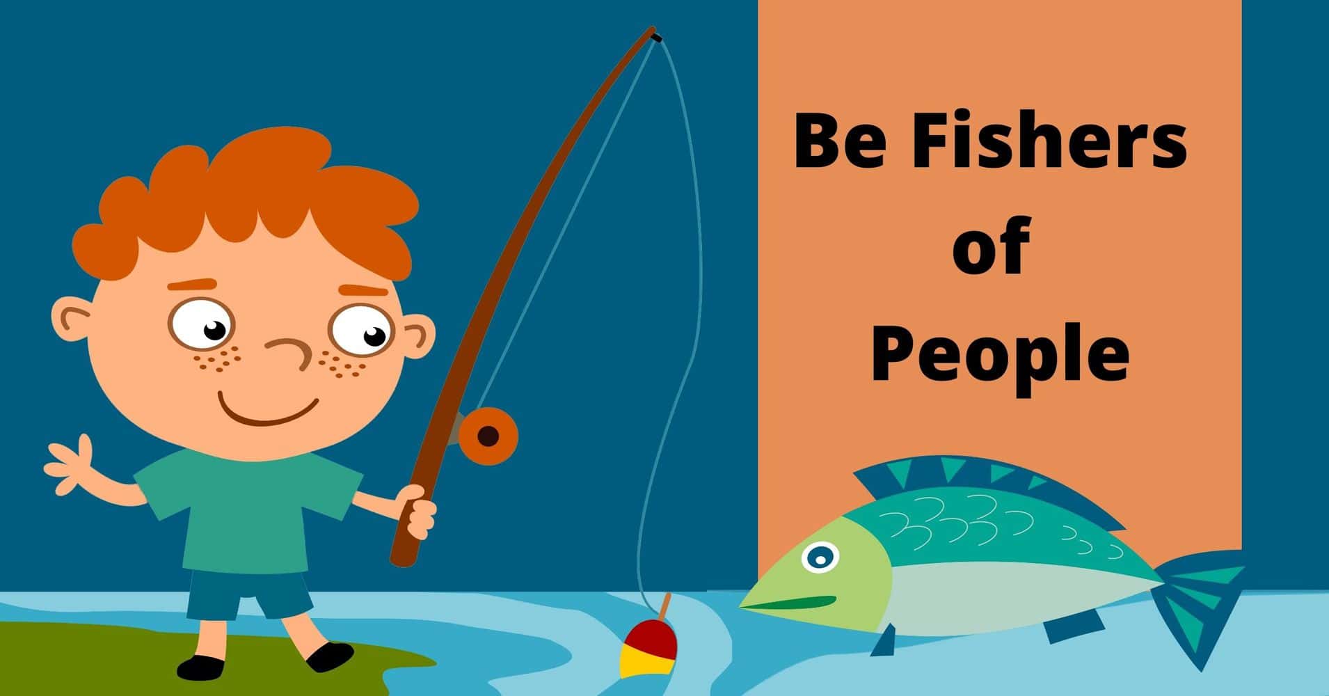 Featured image for “Be Fishers of People”